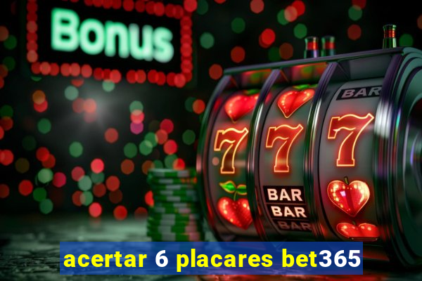 acertar 6 placares bet365